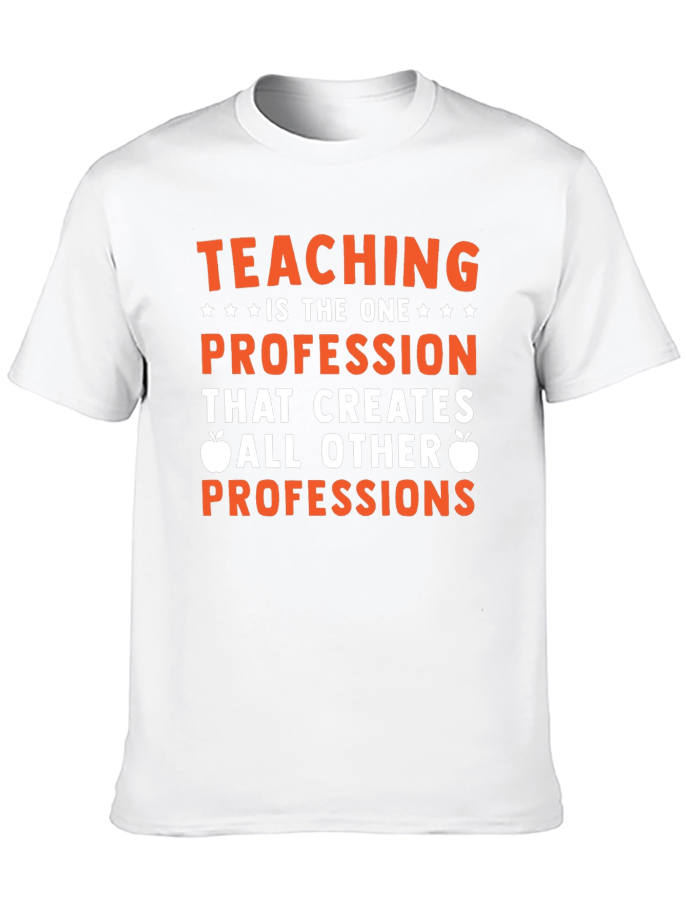 Teaching is the One Profession T-Shirt