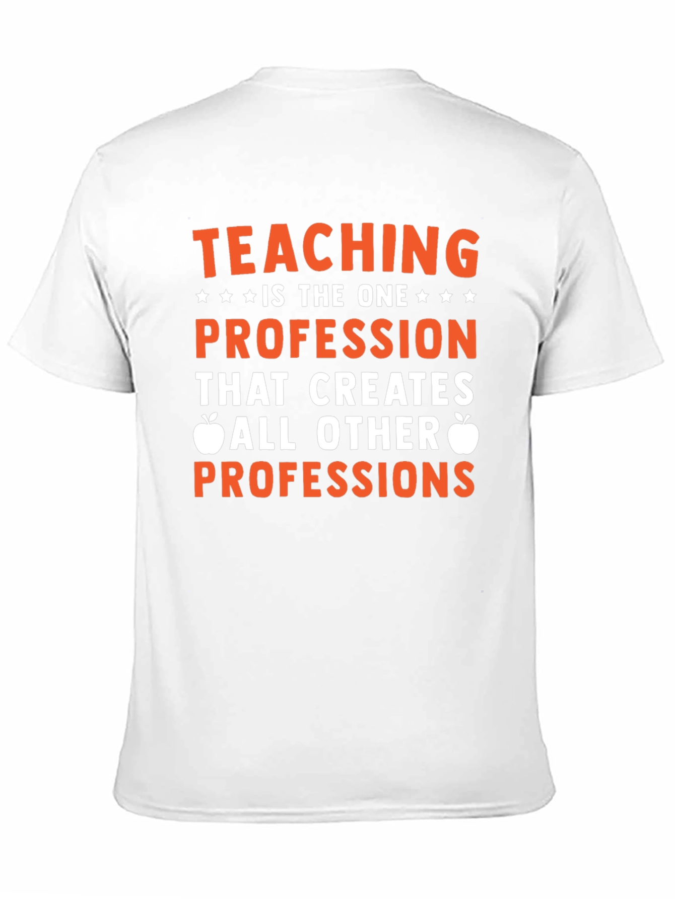 Teaching is the One Profession T-Shirt
