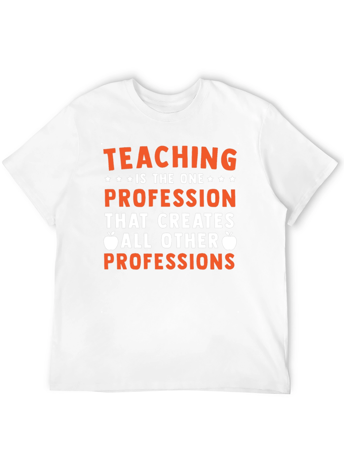 Teaching is the One Profession T-Shirt