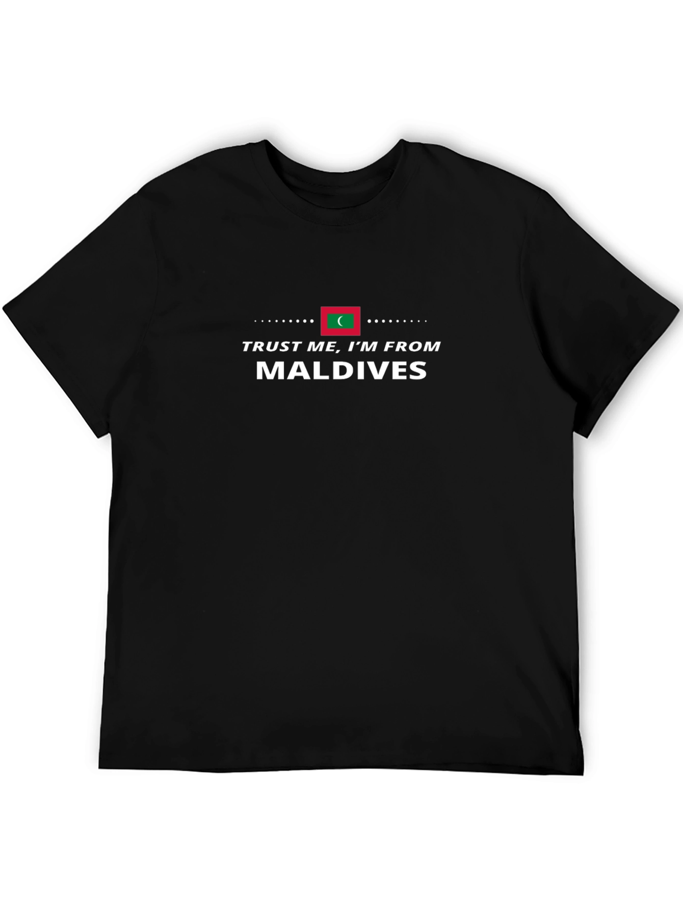 Trust Me Im From Maldives T-Shirt