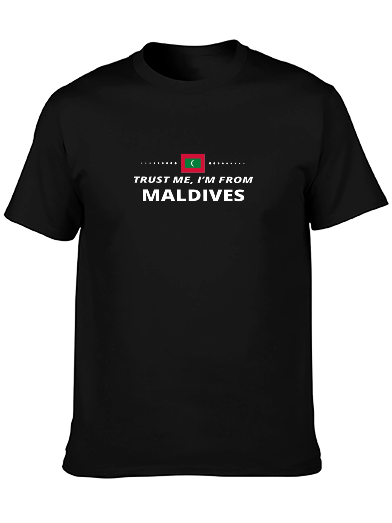 Trust Me Im From Maldives T-Shirt