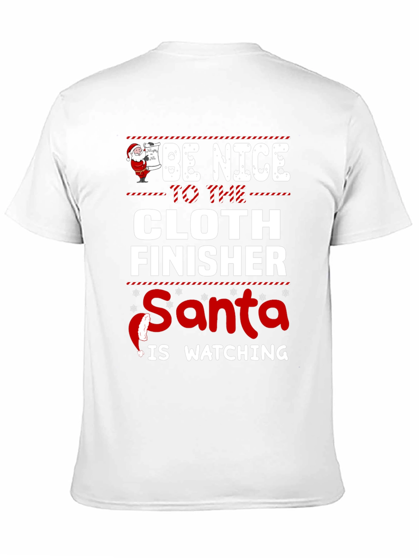 Be Nice To The Cloth Finisher Santa Watching T-Shirt