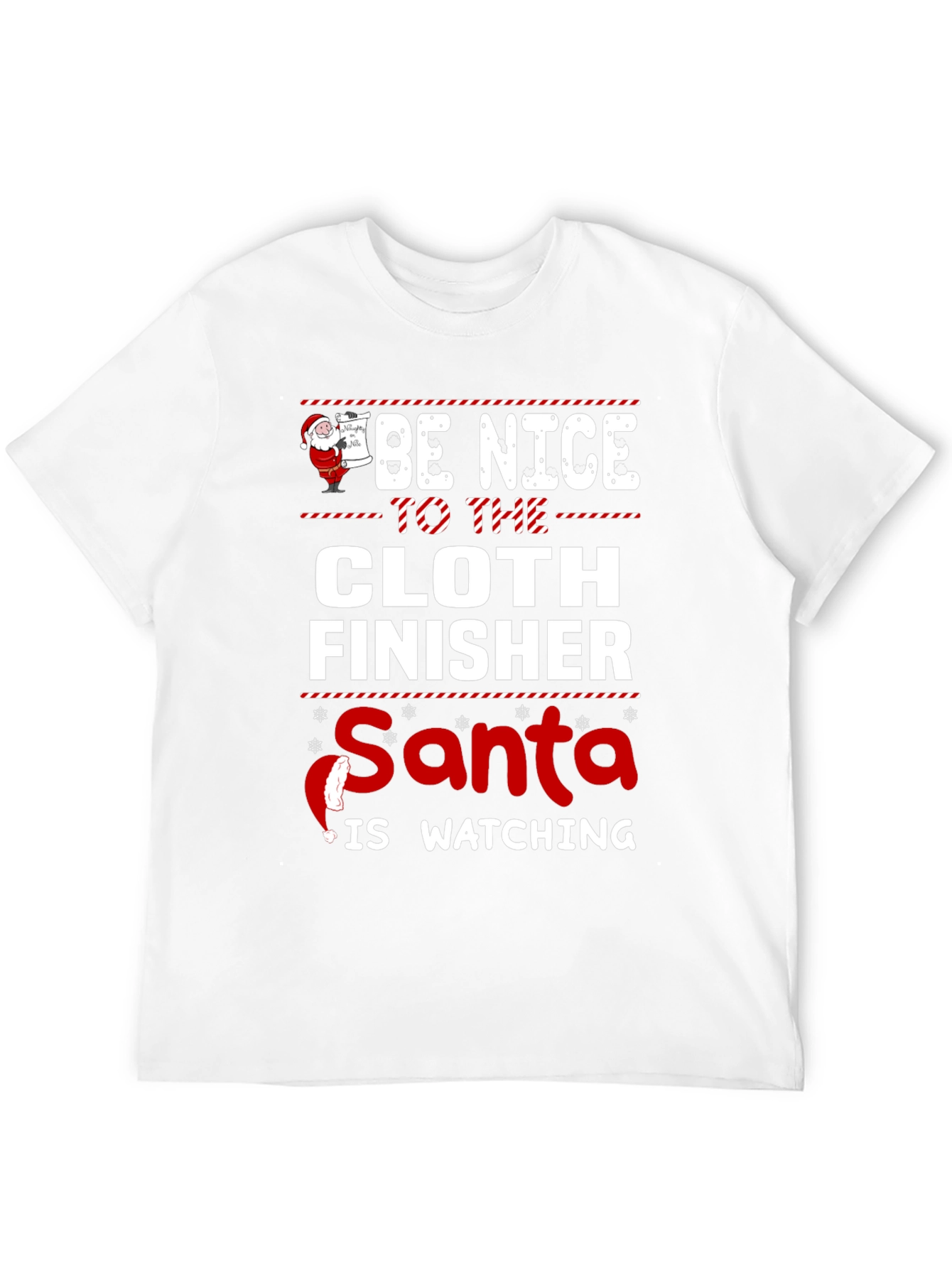 Be Nice To The Cloth Finisher Santa Watching T-Shirt