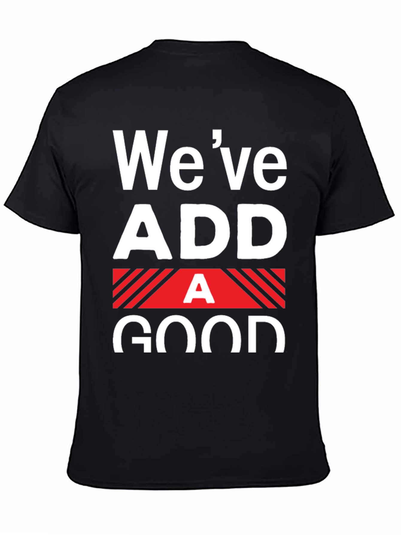 Funny Weve Added A Good T-Shirt