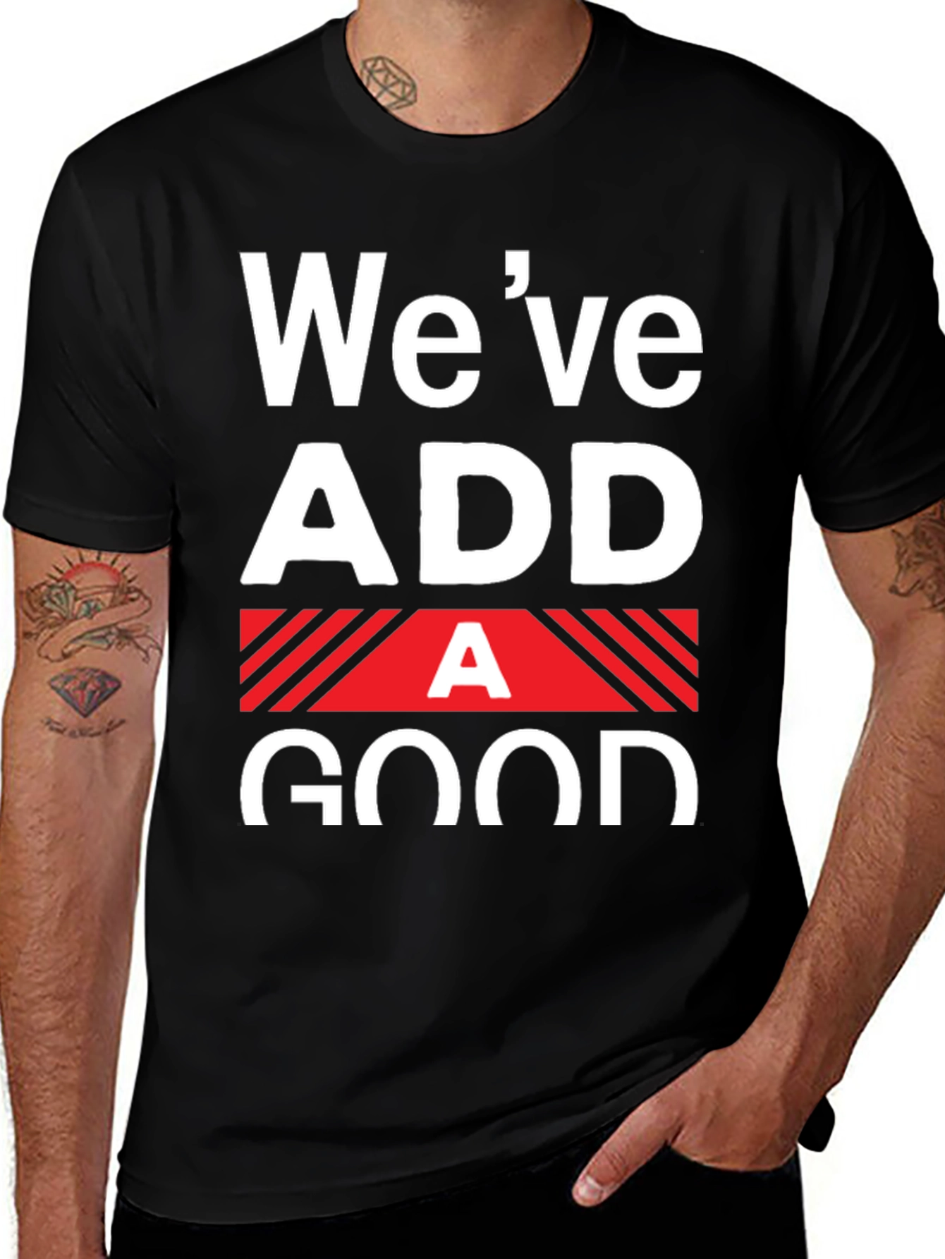 Funny Weve Added A Good T-Shirt