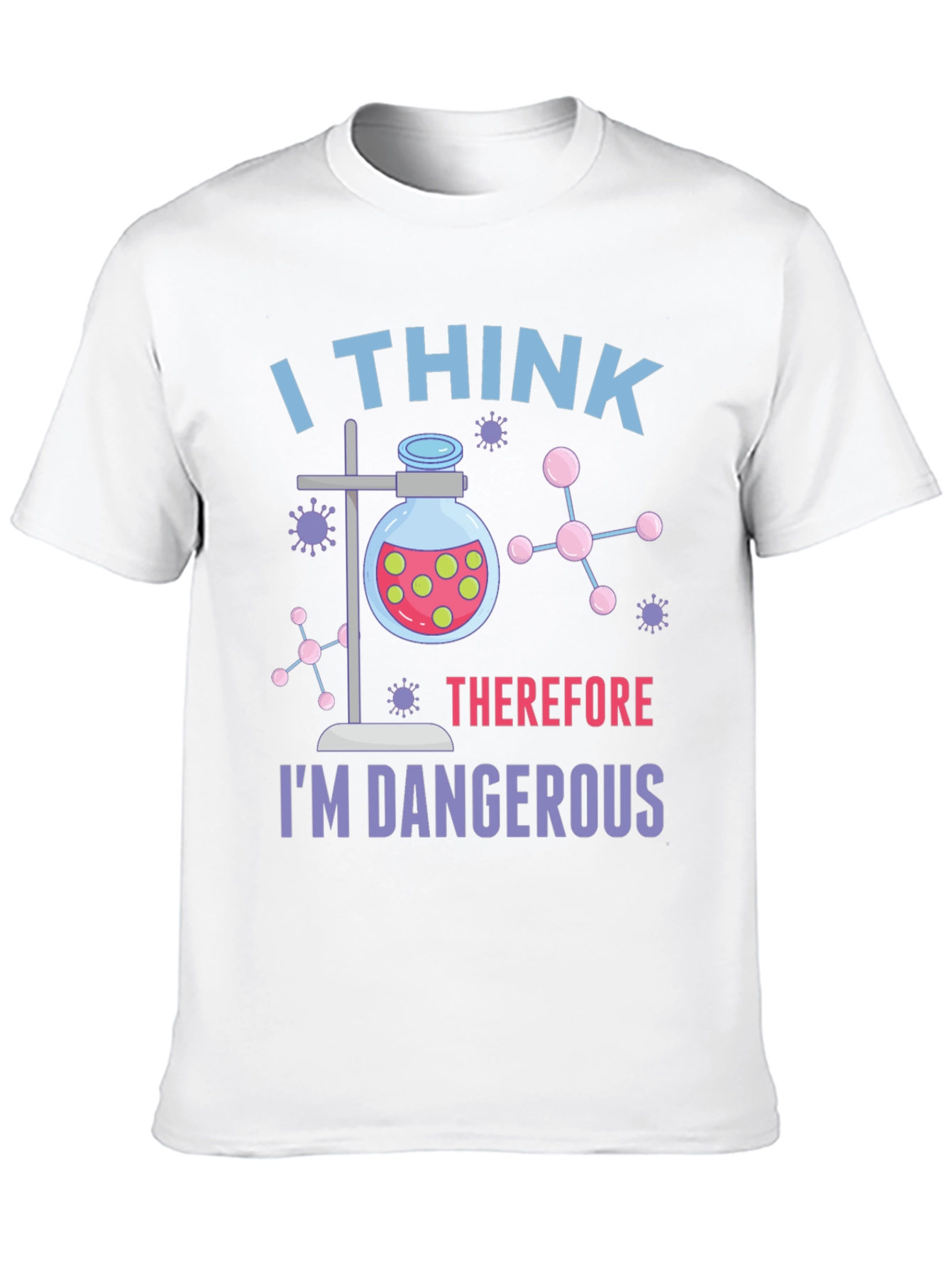 I Think Therefore Im Dangerous T-Shirt