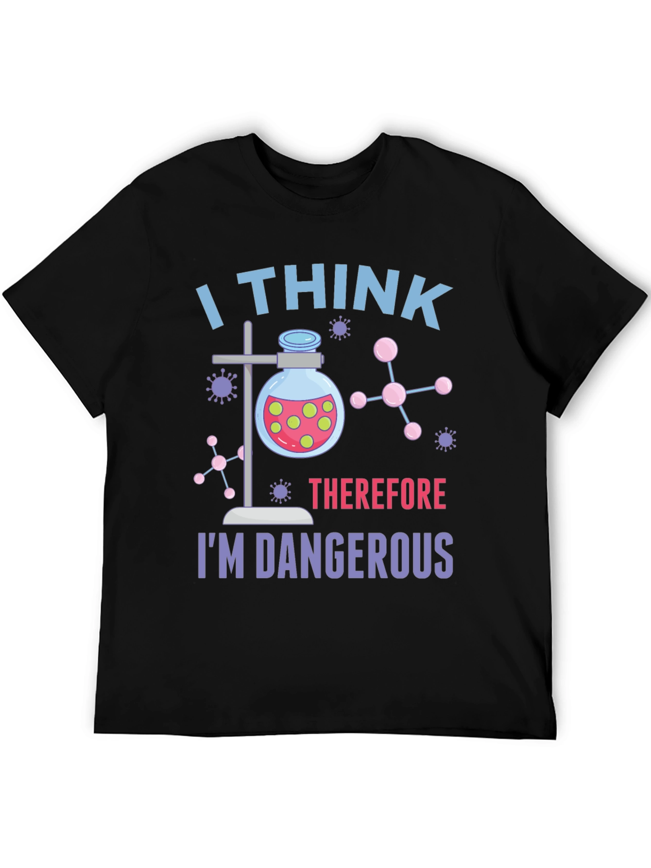 I Think Therefore Im Dangerous T-Shirt