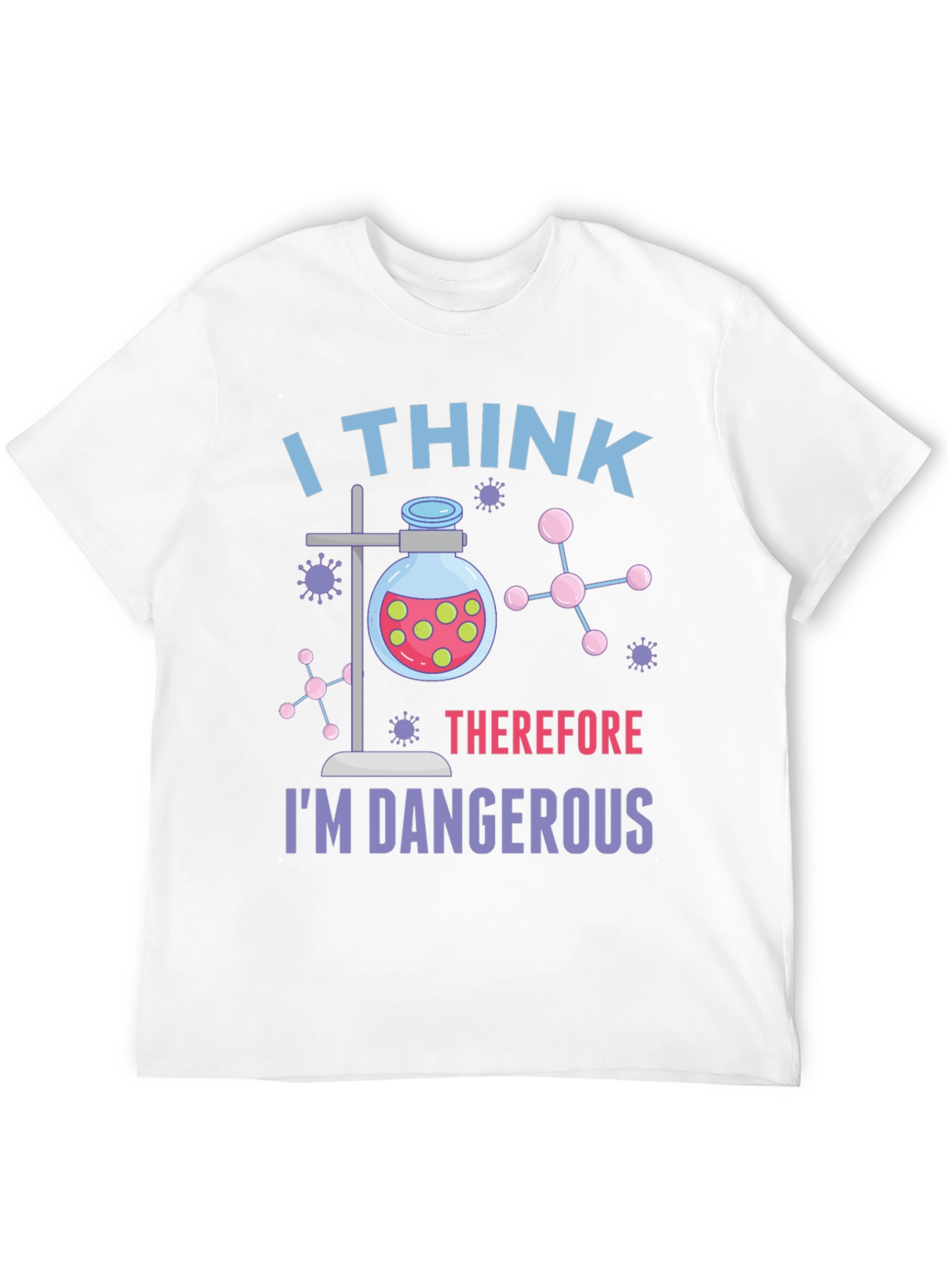 I Think Therefore Im Dangerous T-Shirt