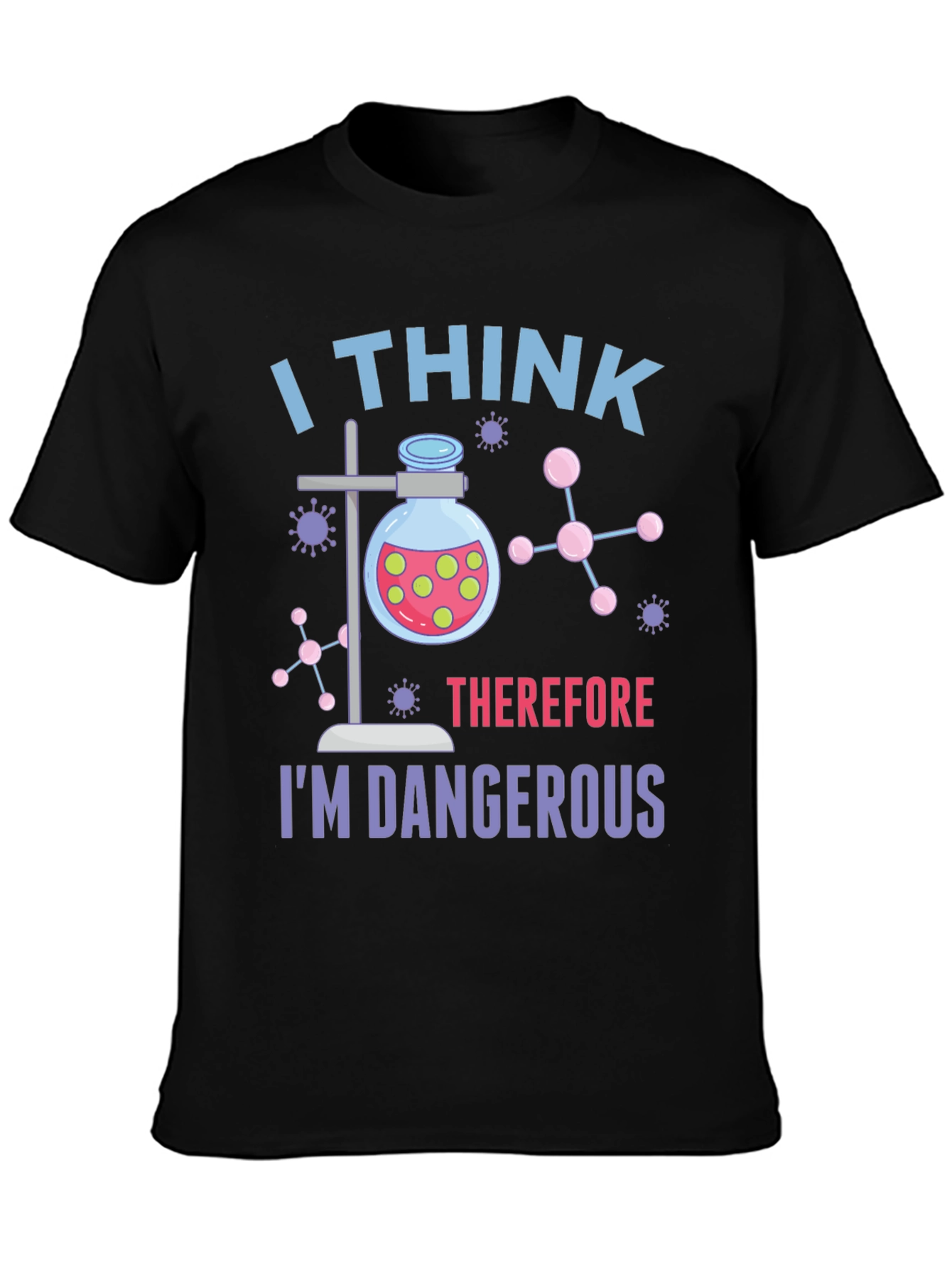 I Think Therefore Im Dangerous T-Shirt