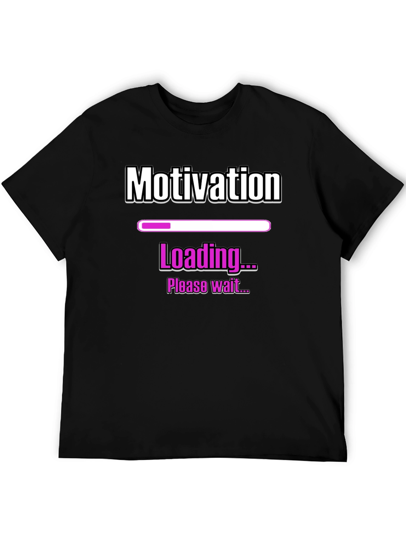 Motivation Loading T-Shirt - Please Wait...
