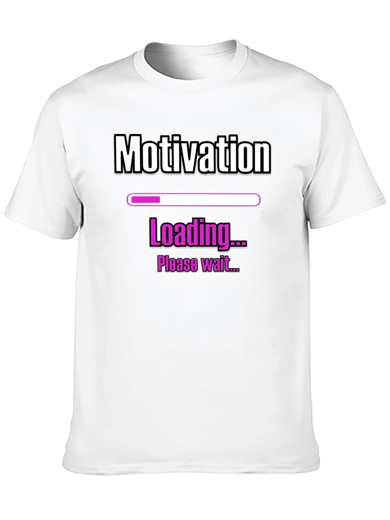 Motivation Loading T-Shirt - Please Wait...