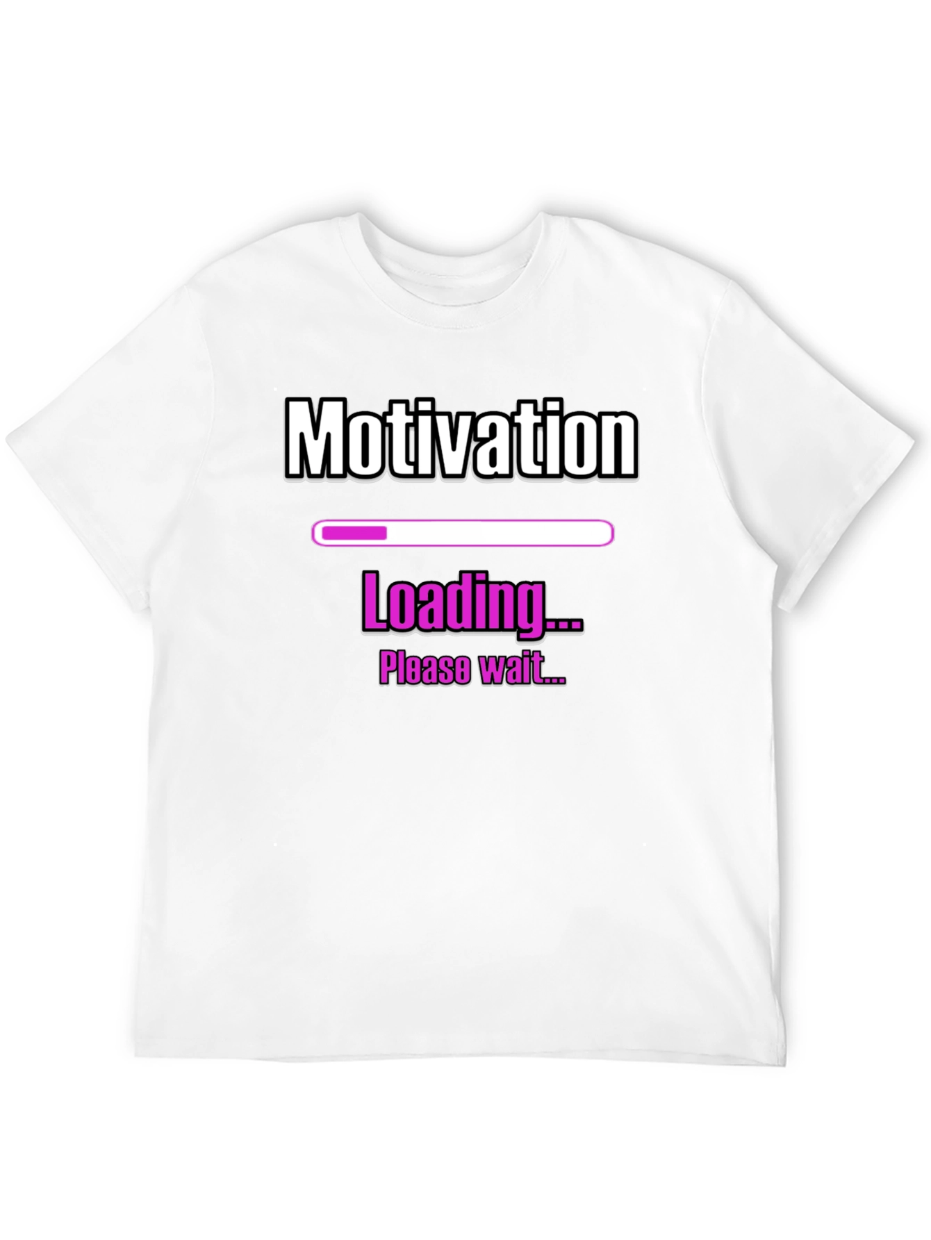 Motivation Loading T-Shirt - Please Wait...