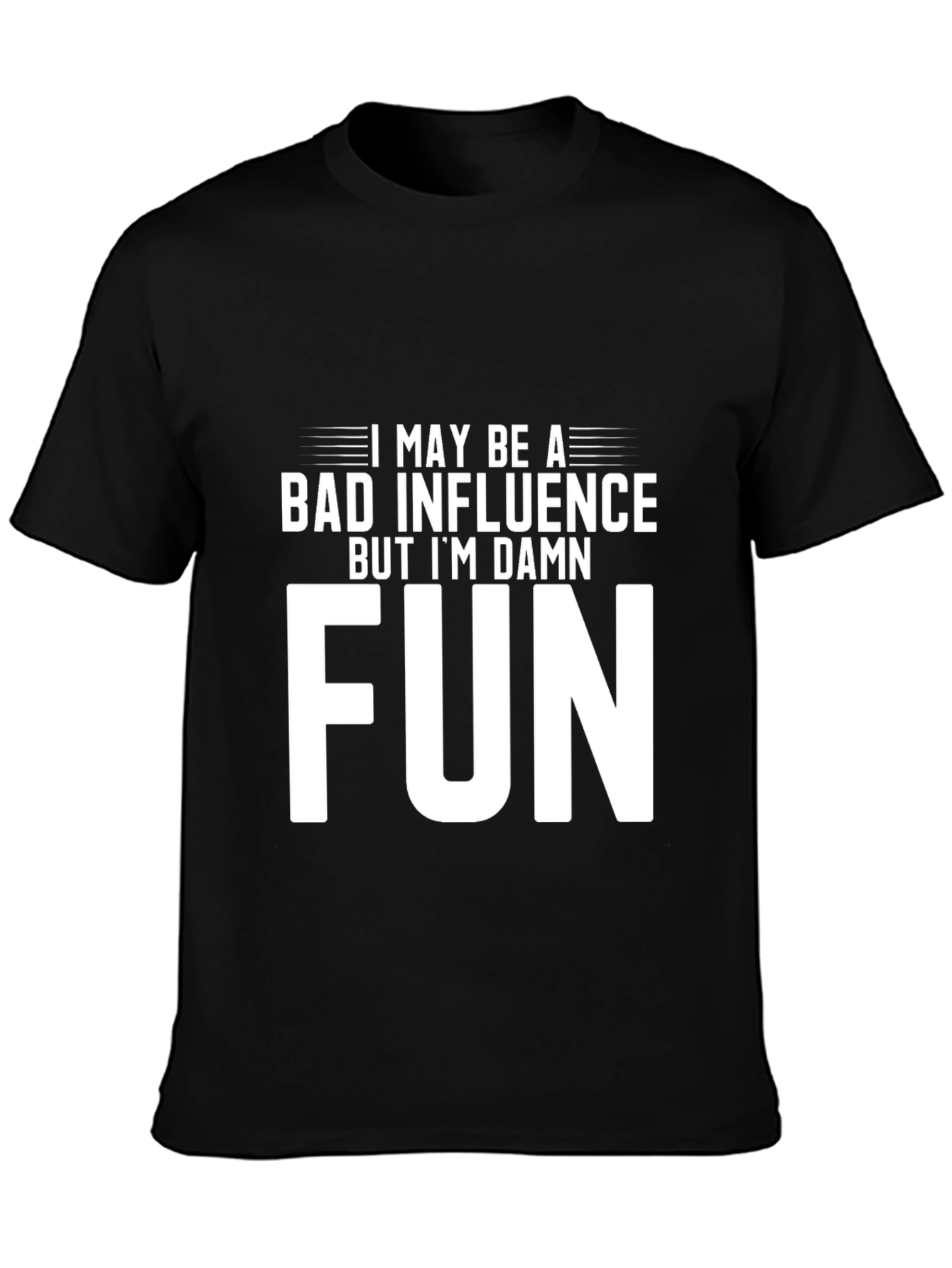 Bad Influence But Im Damn Fun Graphic Tee