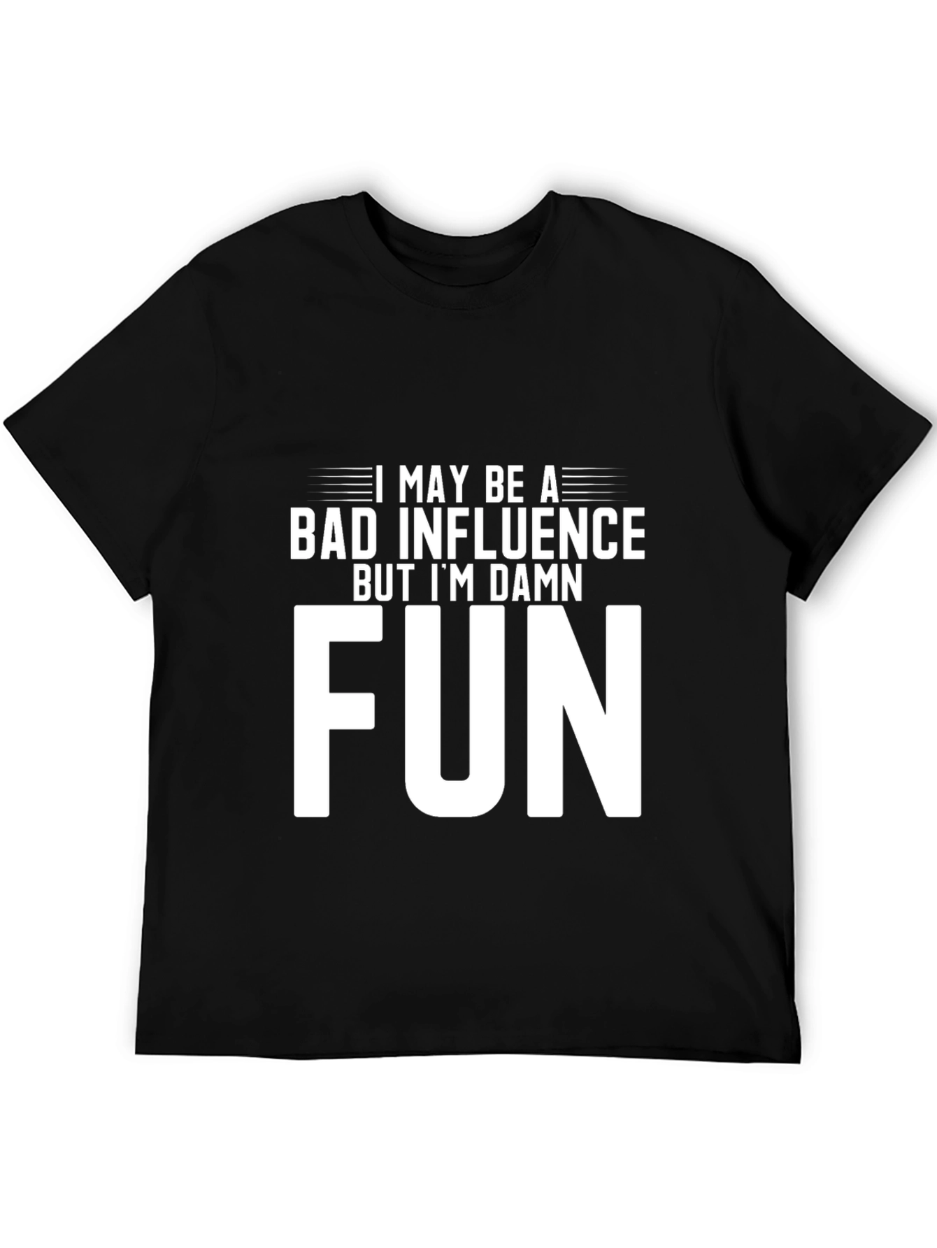 Bad Influence But Im Damn Fun Graphic Tee