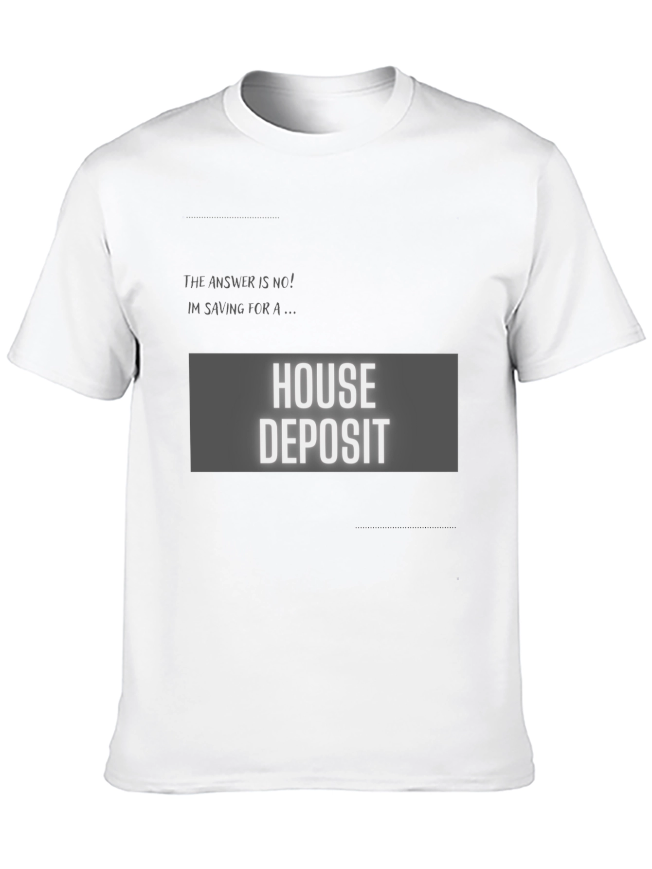 House Deposit Saving T-Shirt - Funny Sarcastic Tee