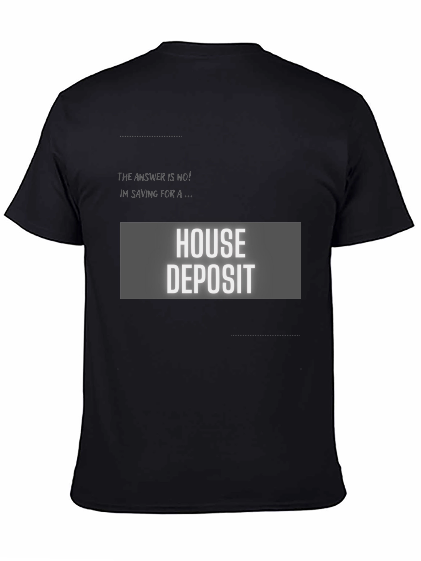 House Deposit Saving T-Shirt - Funny Sarcastic Tee