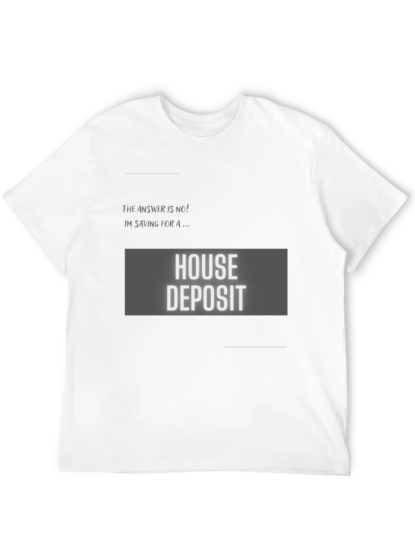 House Deposit Saving T-Shirt - Funny Sarcastic Tee