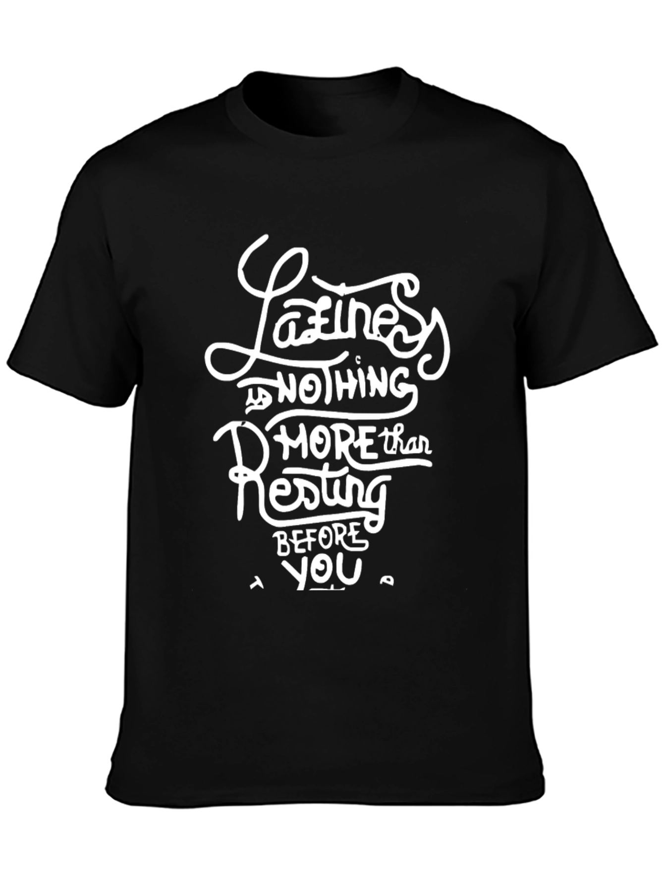 Laziness is Nothing More Than Resting T-Shirt