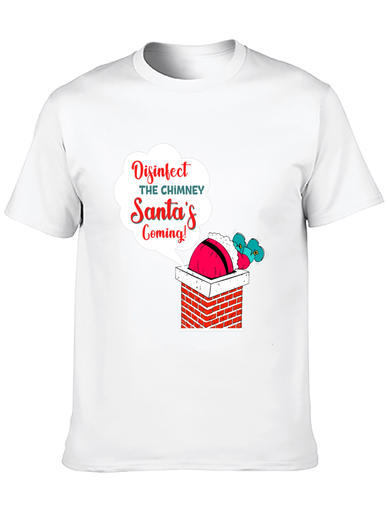 Disinfect the Chimney Santas Coming T-Shirt