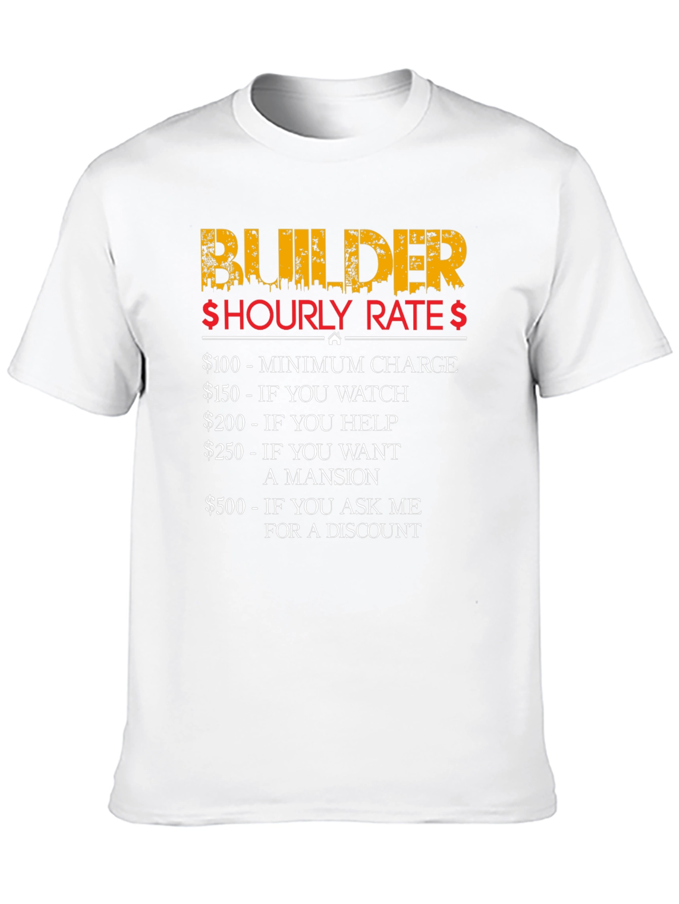 Builder Hourly Rates T-Shirt - Funny Construction Tee