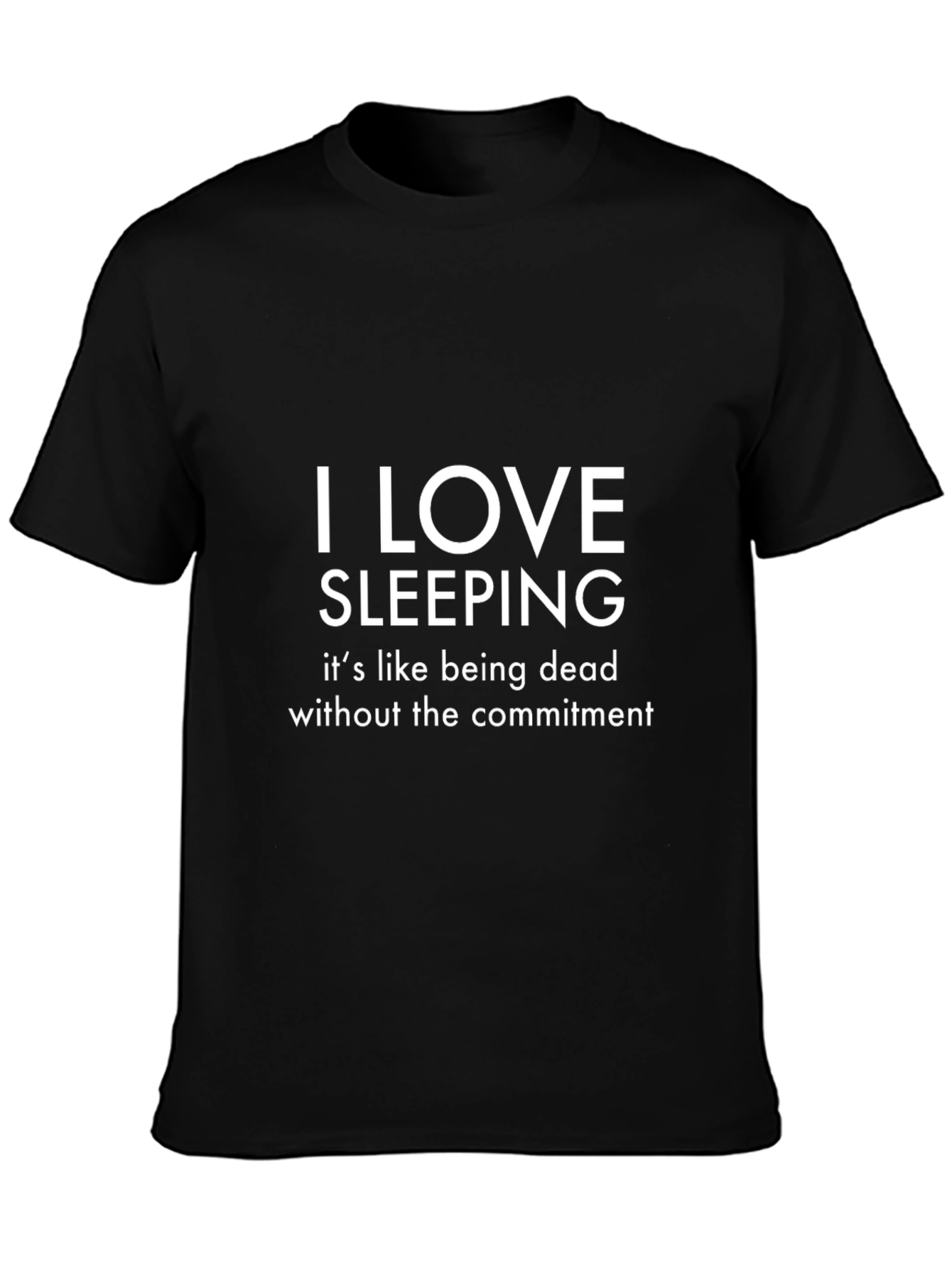 I Love Sleeping Graphic Tee - Funny Slogan T-Shirt