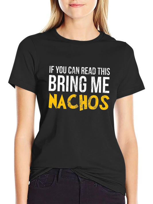 Bring Me Nachos Graphic T-Shirt - Funny Foodie Tee