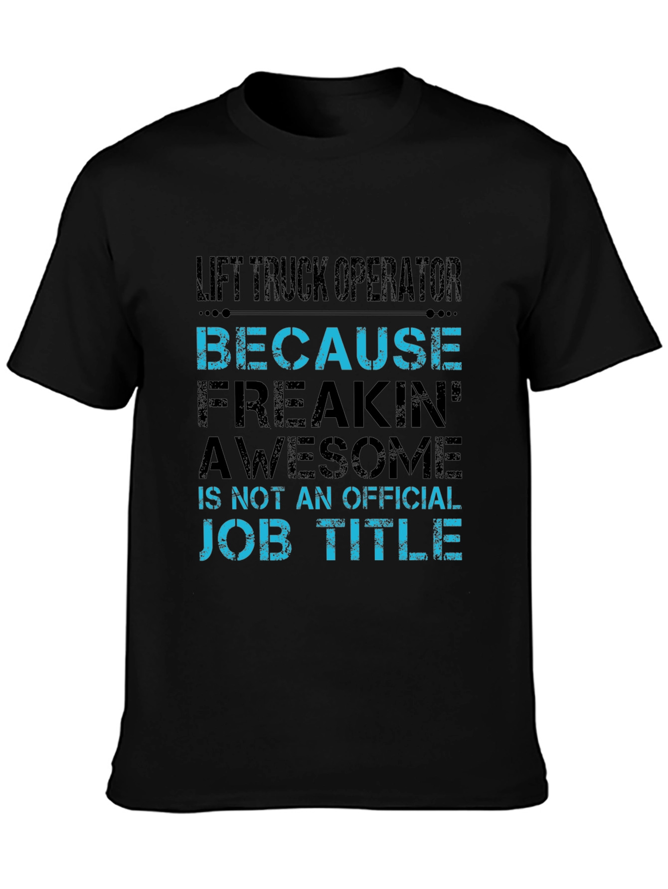Lift Truck Operator Funny Job Title T-Shirt