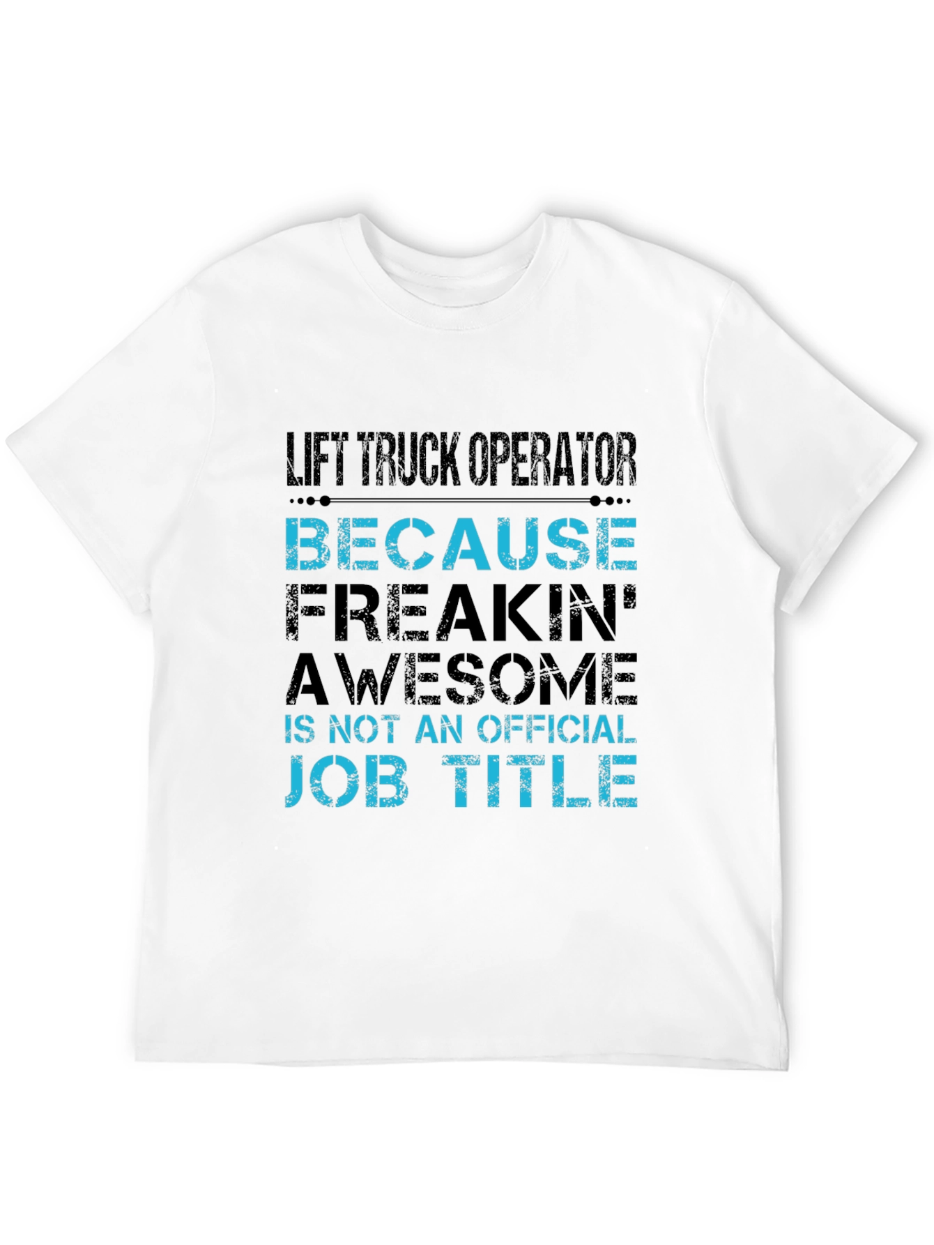 Lift Truck Operator Funny Job Title T-Shirt