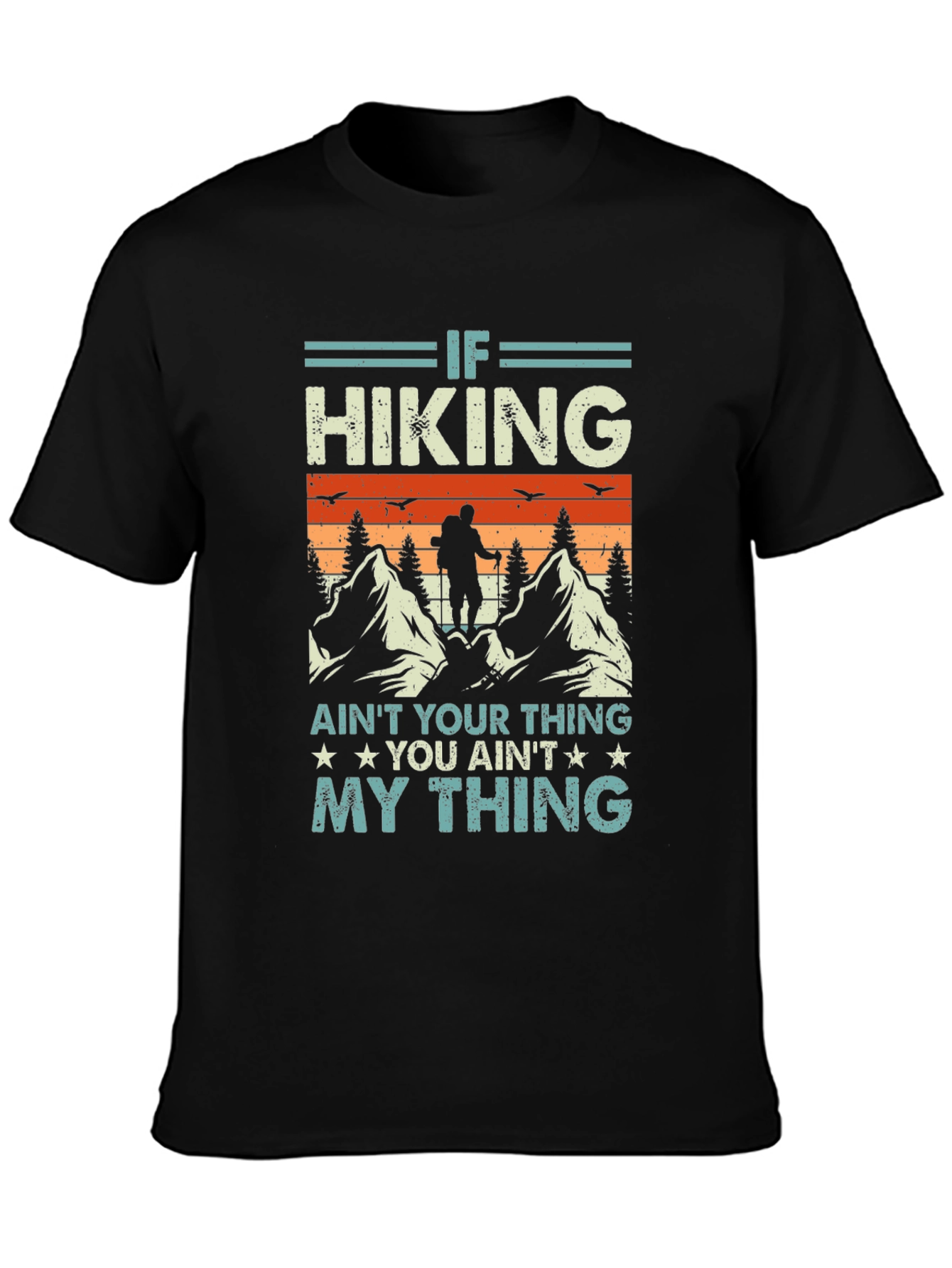 Hiking T-Shirt - If Hiking Aint Your Thing