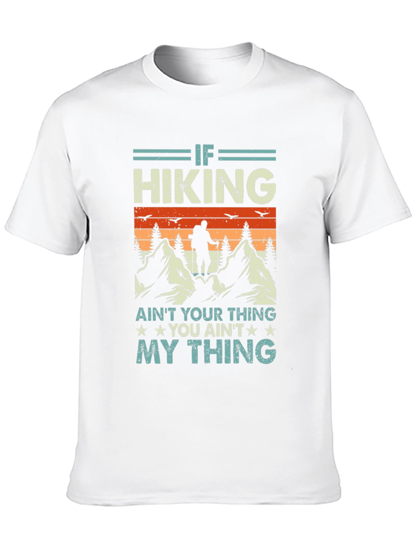 Hiking T-Shirt - If Hiking Aint Your Thing