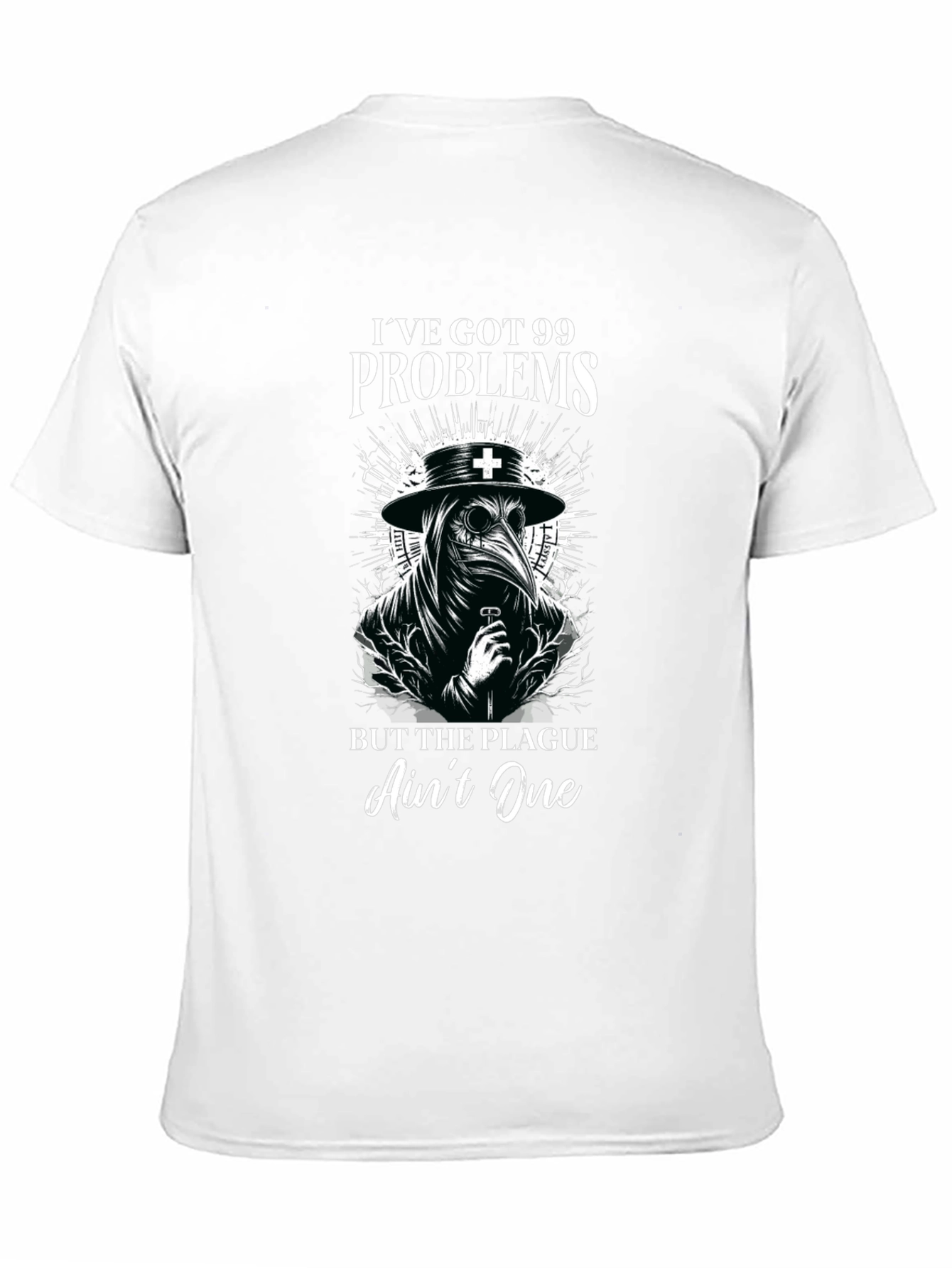 Ive Got 99 Problems Plague Doctor Graphic T-Shirt
