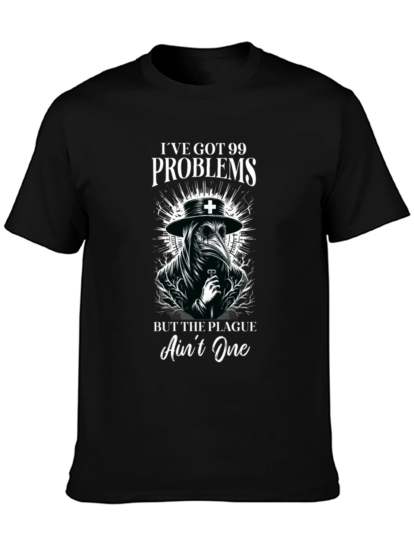 Ive Got 99 Problems Plague Doctor Graphic T-Shirt