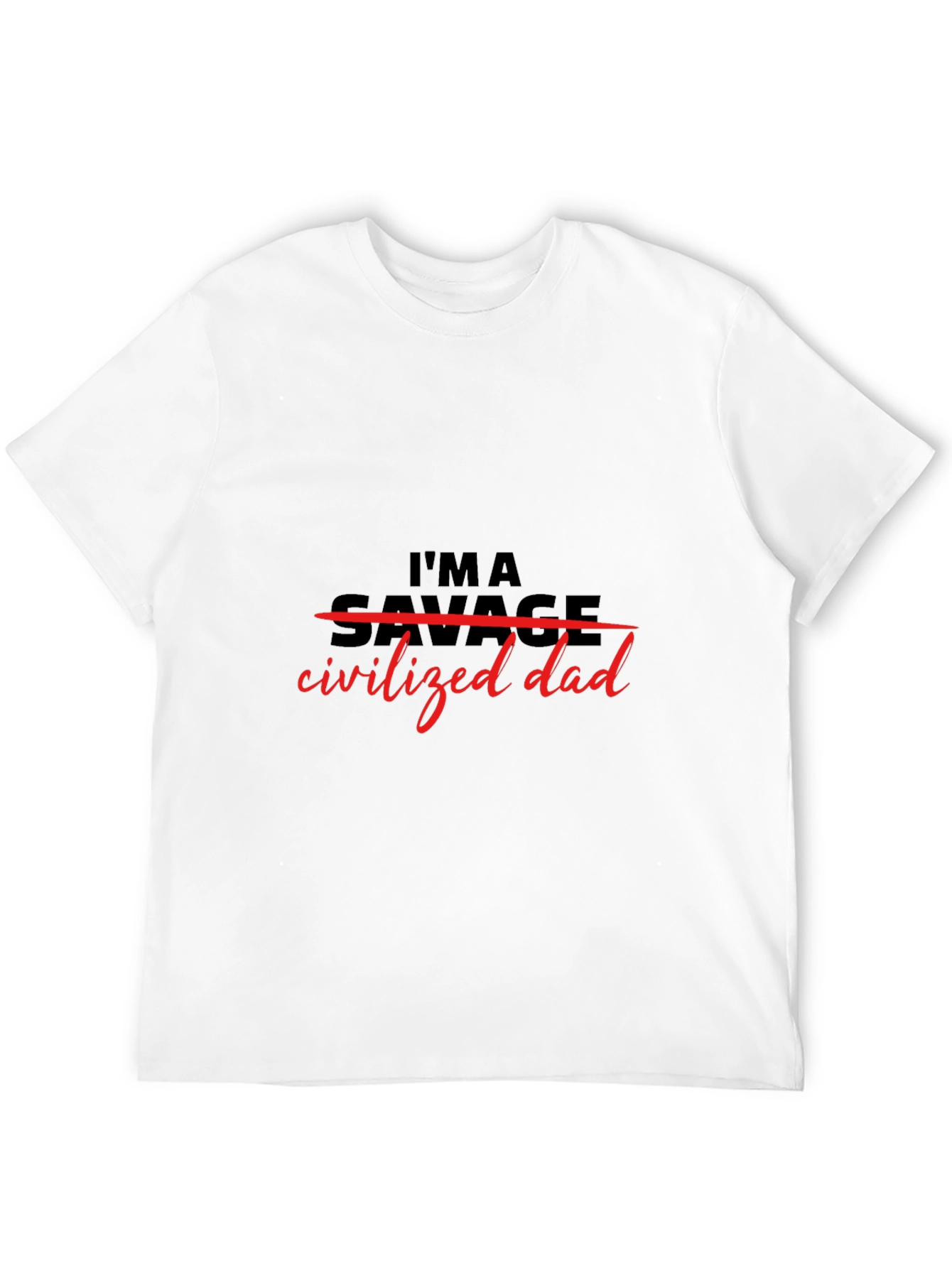 Im a Civilized Dad T-Shirt