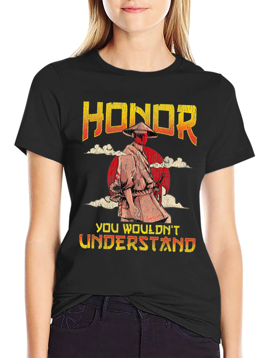 Honor Samurai T-Shirt - You Wouldnt Understand Tee