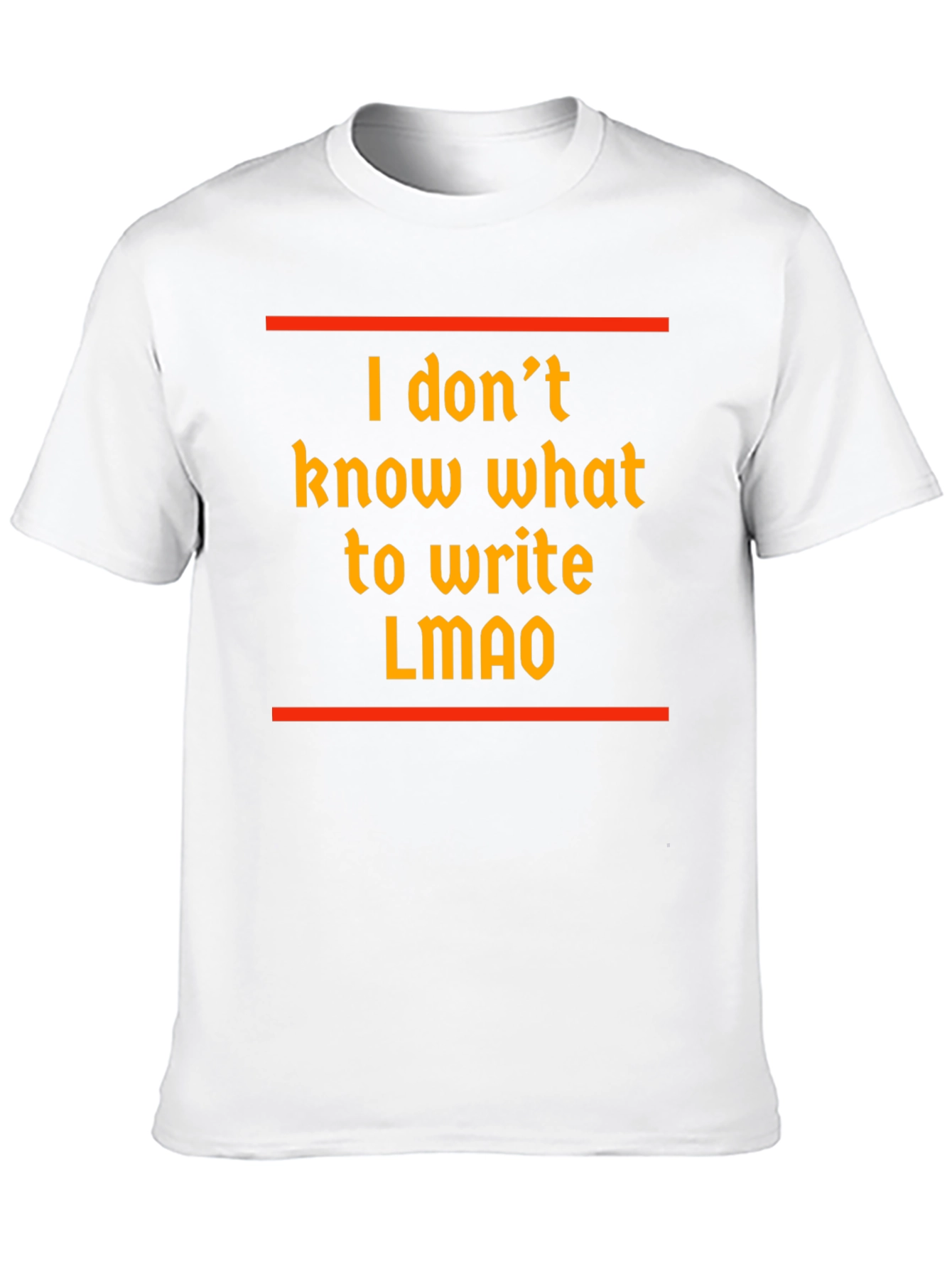 Funny I dont know what to write T-Shirt