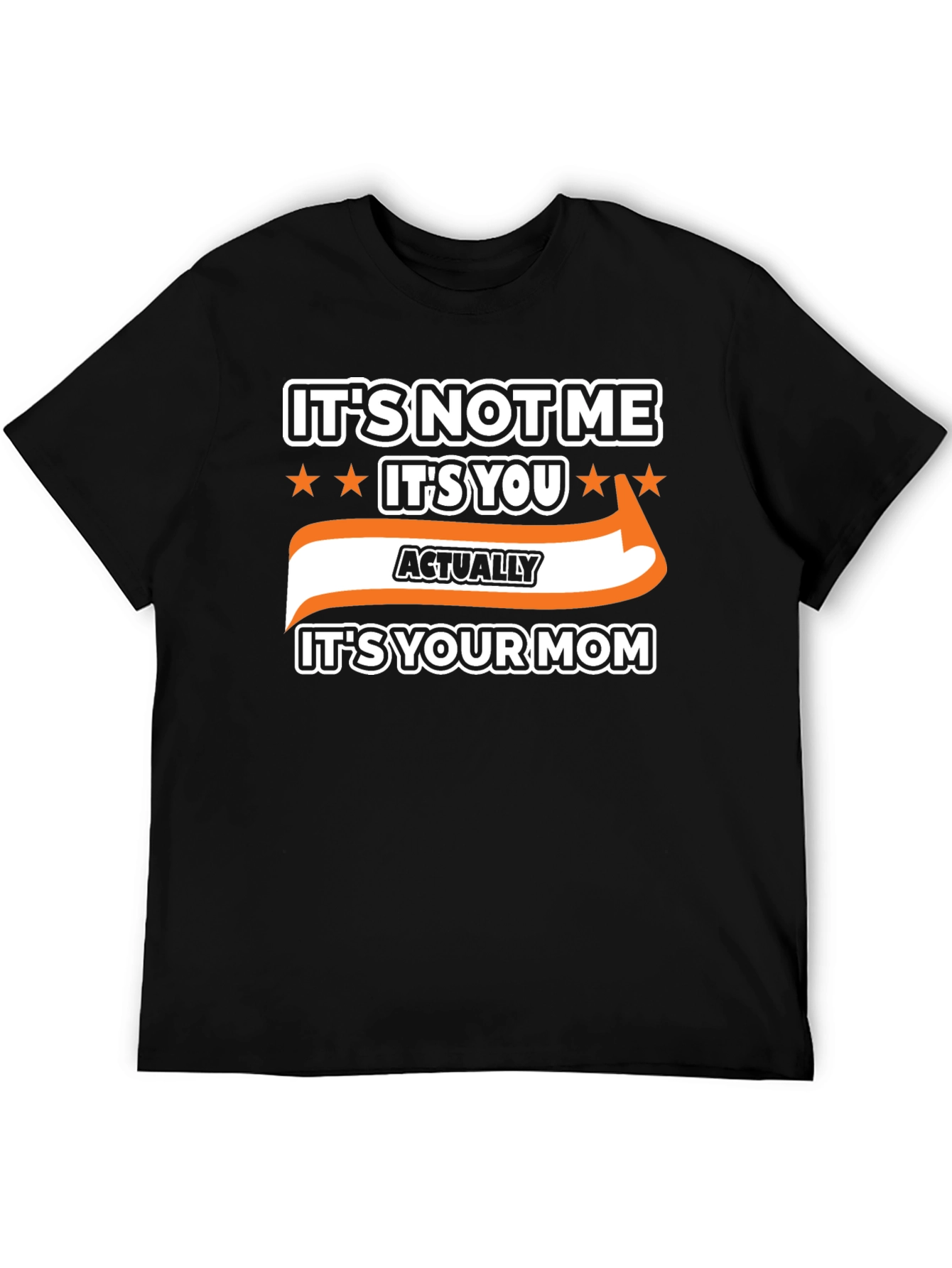 Its Not Me Its You Funny Graphic T-Shirt