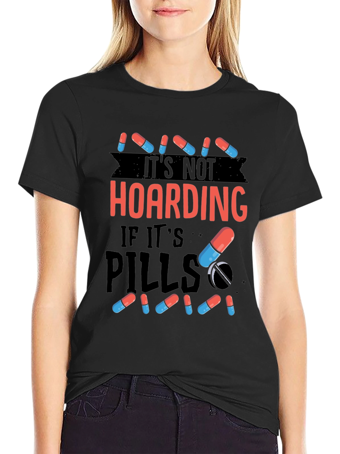 Its Not Hoarding If Its Pills T-Shirt