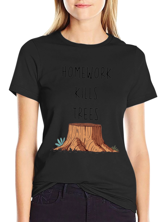 Homework Kills Trees Graphic T-Shirt