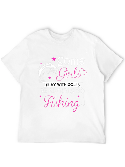 Fishing Girls T-Shirt: Some Girls Play with Dolls