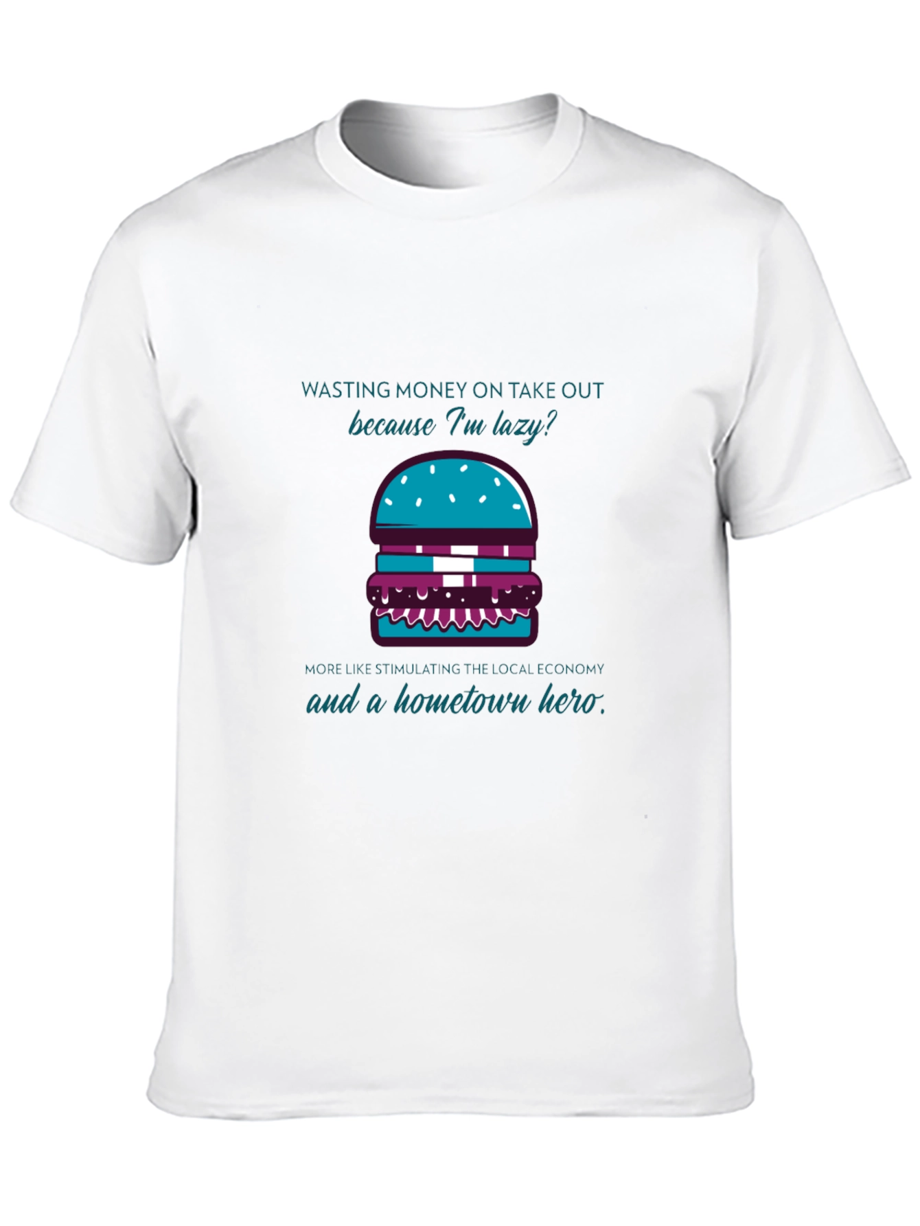 Lazy But Local Hero Burger T-Shirt