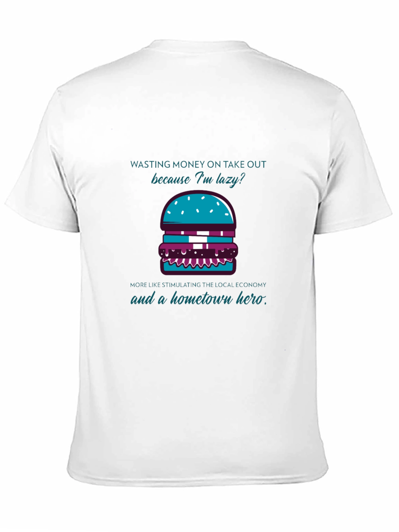 Lazy But Local Hero Burger T-Shirt