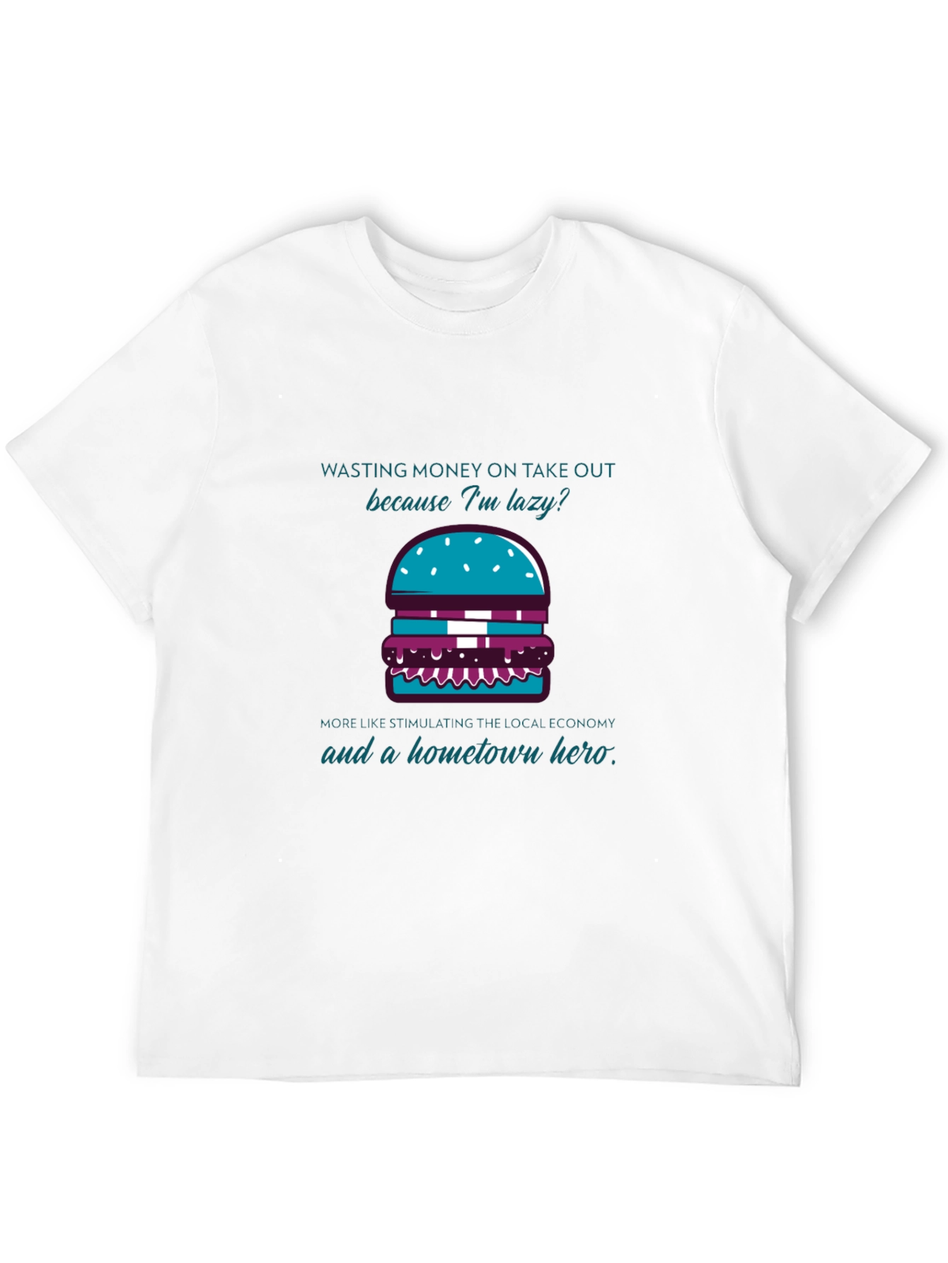 Lazy But Local Hero Burger T-Shirt