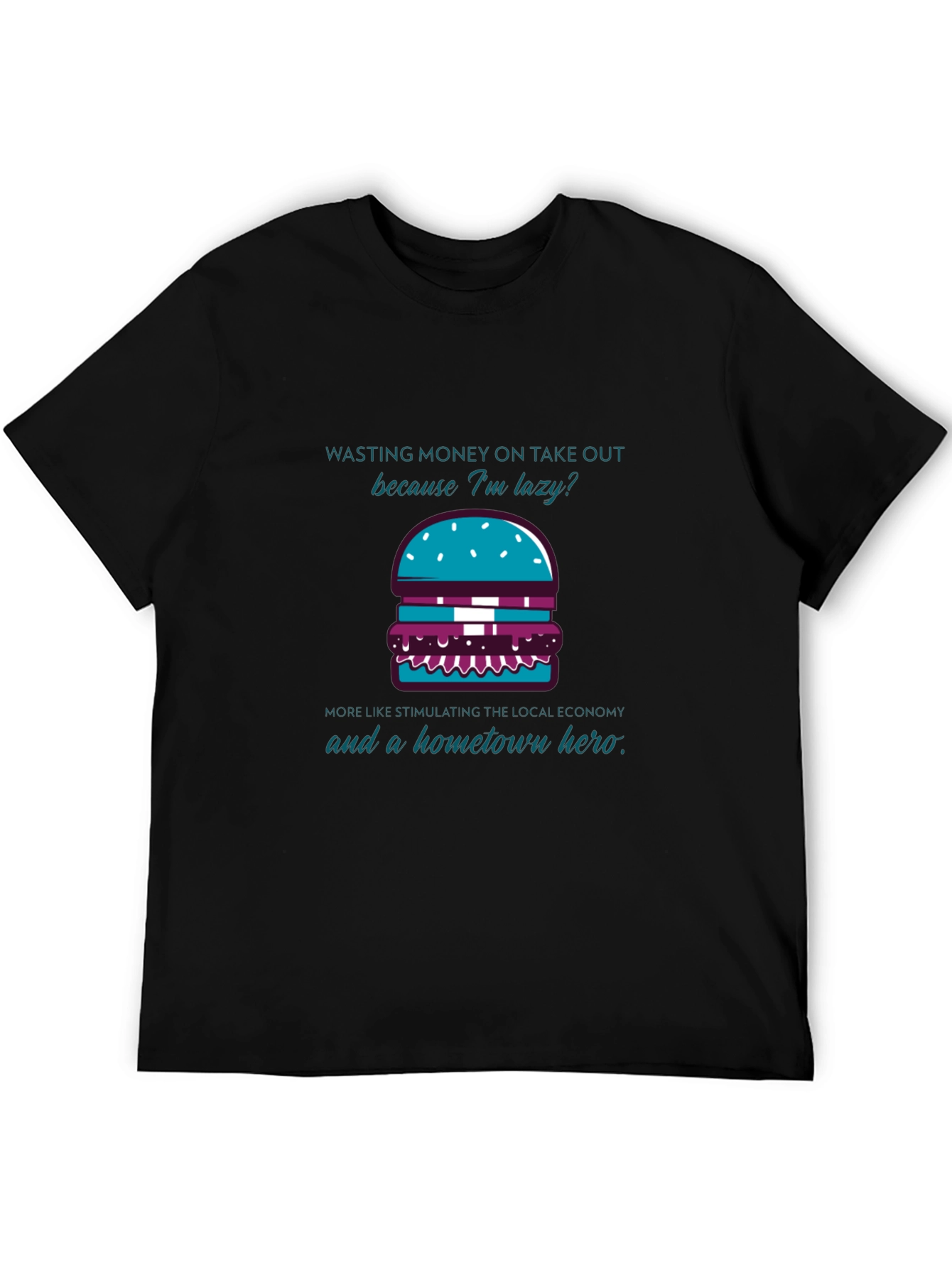 Lazy But Local Hero Burger T-Shirt