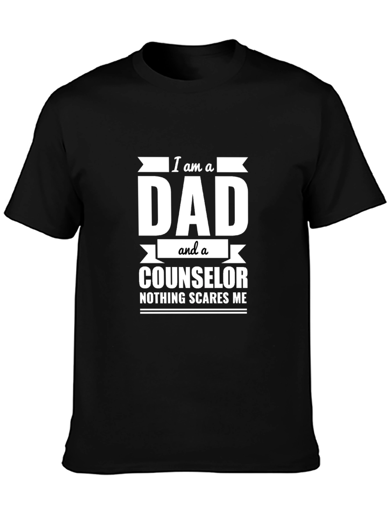 Dad Counselor T-Shirt: Nothing Scares Me