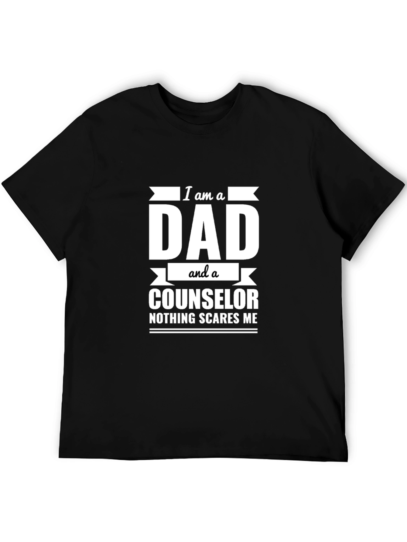 Dad Counselor T-Shirt: Nothing Scares Me