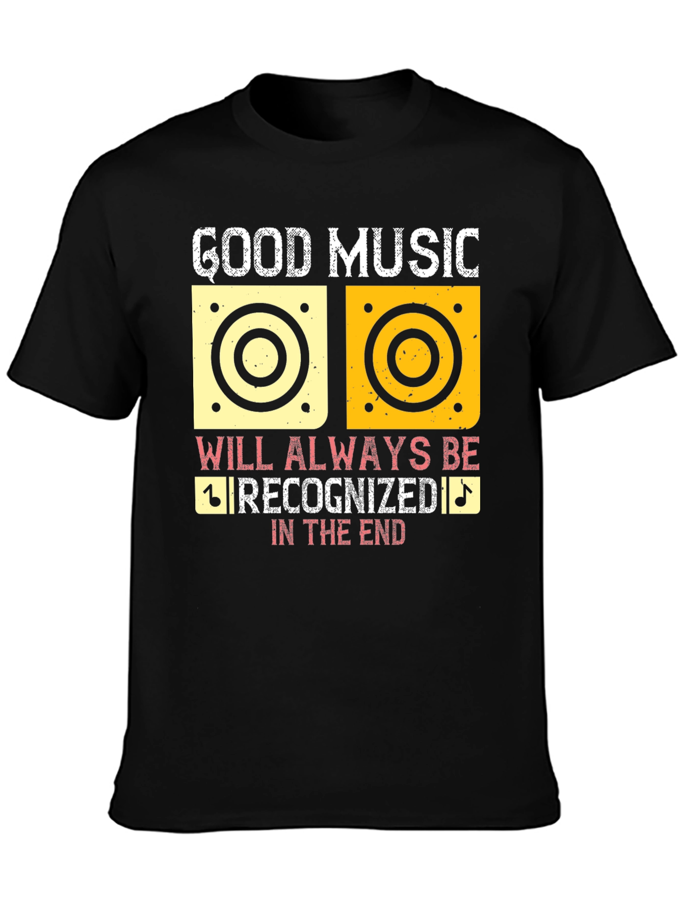 Good Music Will Always Be Recognized T-Shirt