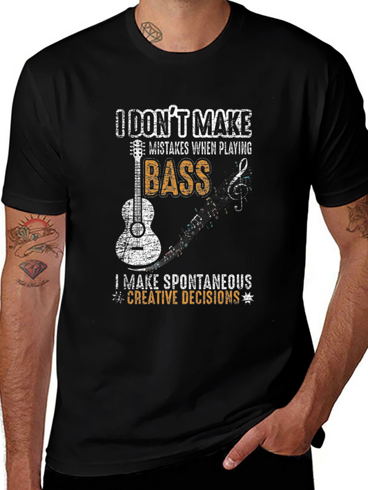 Bass Guitarist T-Shirt - I Dont Make Mistakes!