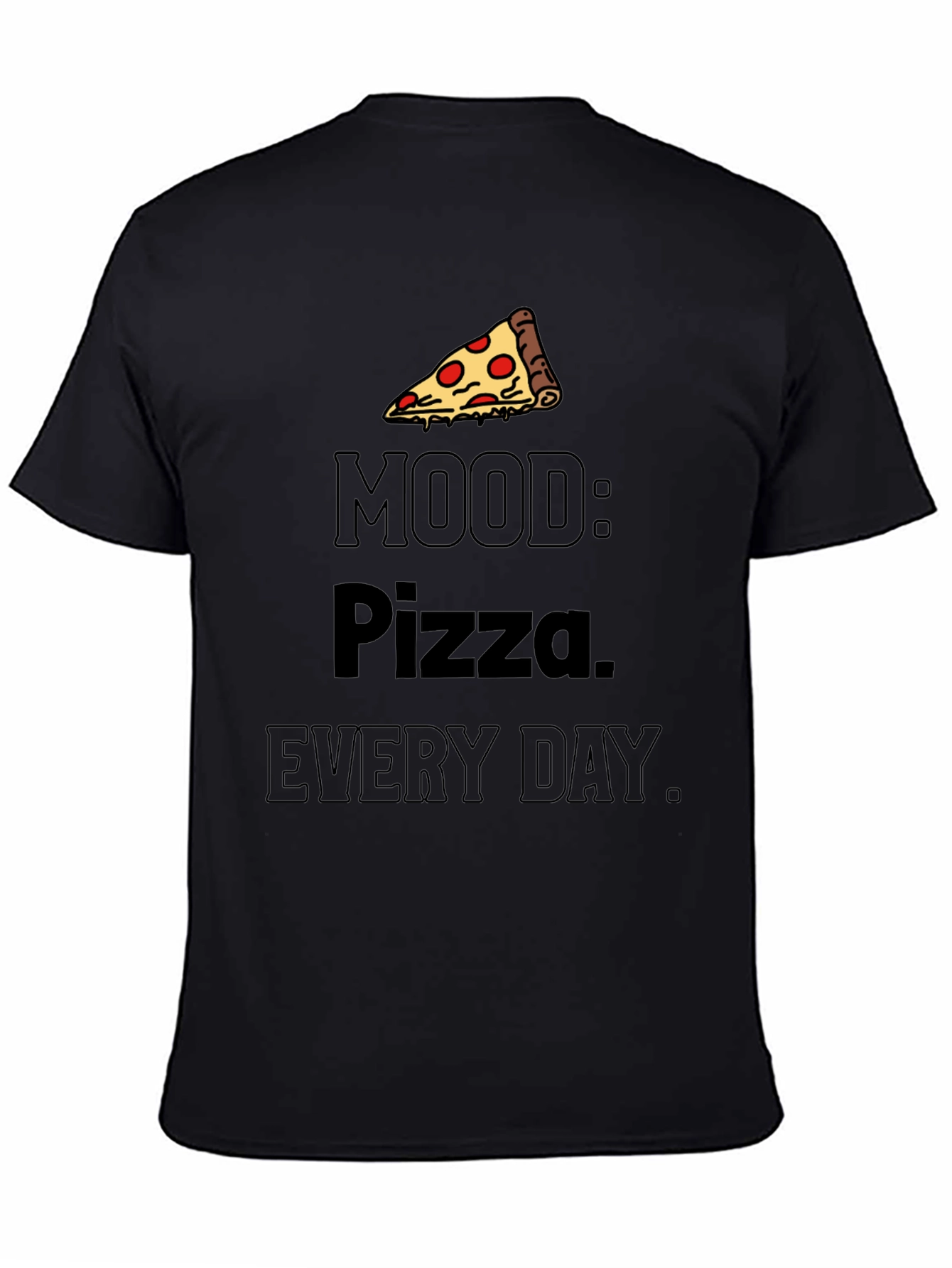 Pizza Mood T-Shirt: Every Day is Pizza Day!