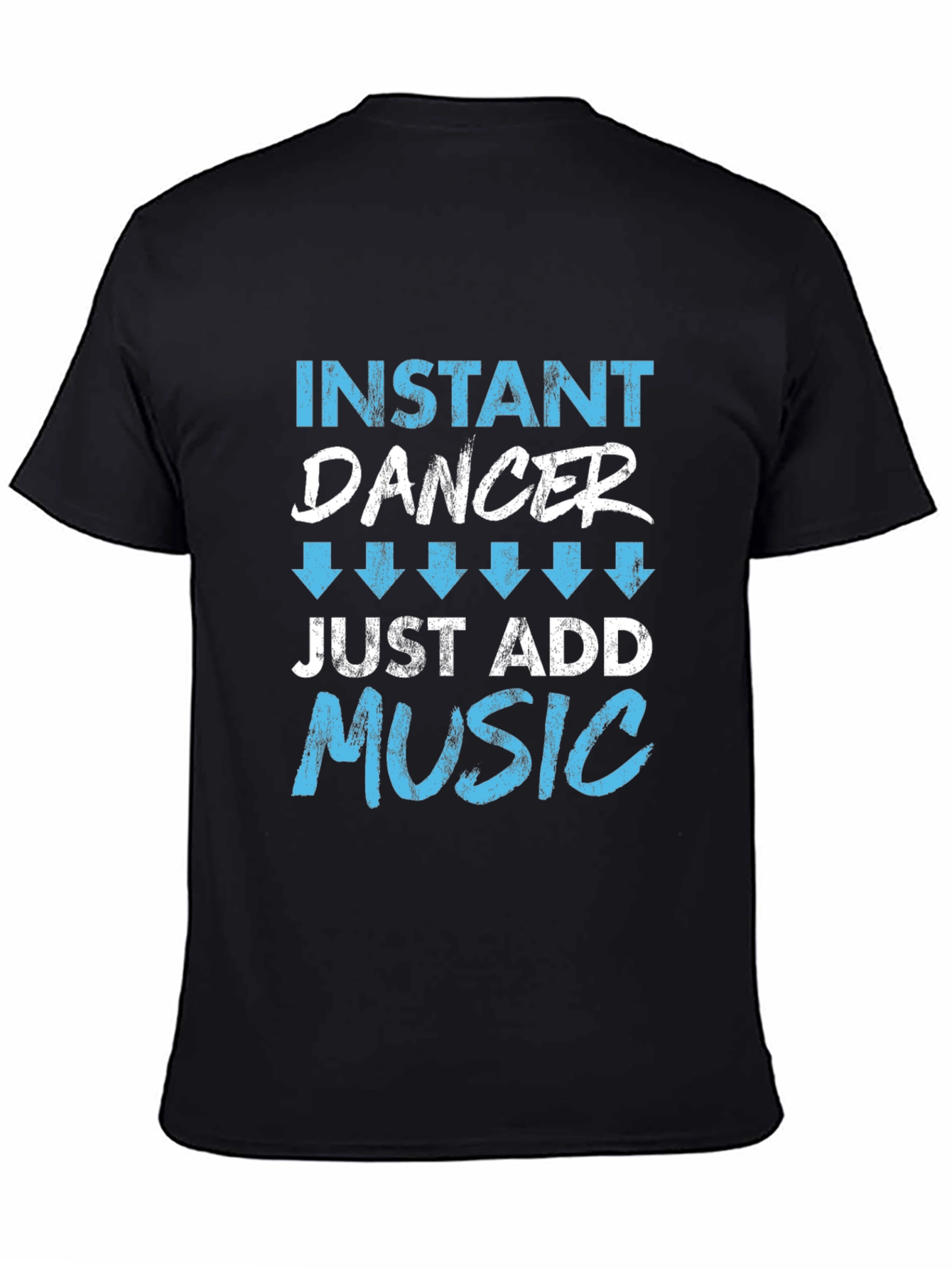 Instant Dancer Just Add Music T-Shirt