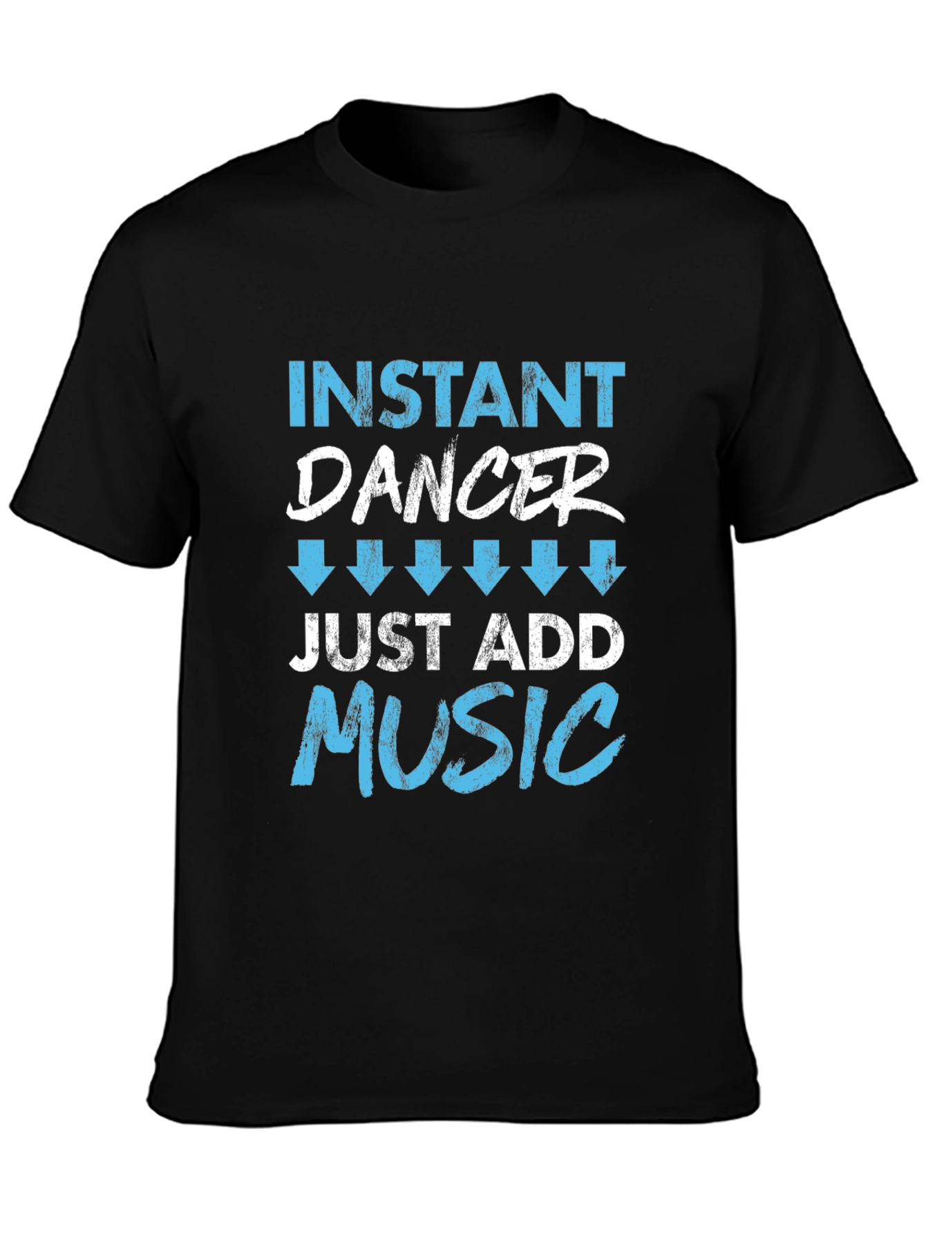 Instant Dancer Just Add Music T-Shirt